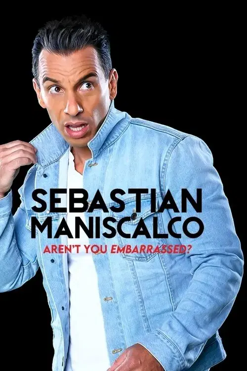 Sebastian Maniscalco: Aren't You Embarrassed?